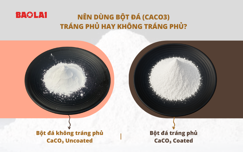 Nên dùng bột đá (CaCo3) tráng phủ hay không tráng phủ? Khác nhau gì và loại nào phù hợp cho nhựa PP/PE, Film PE và PVC?