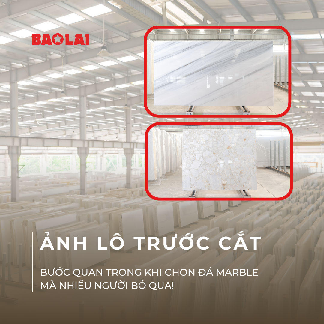 Ảnh lô trước cắt là gì? Vì sao quan trọng khi chọn đá marble?